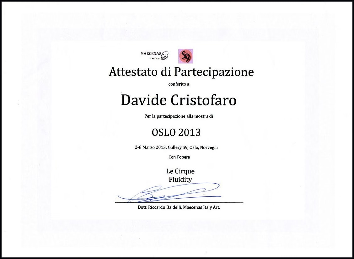 L’attestato di partecipazione a «Oslo 2013», Gallery S9, 2-8 marzo 2013, a nome di Davide Cristofaro, per le opere Le Cirque e Fluidity